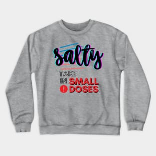 Salty - take in small doses | Funny Pun Introvert Sassy Punchy Design | Neon Black Crewneck Sweatshirt